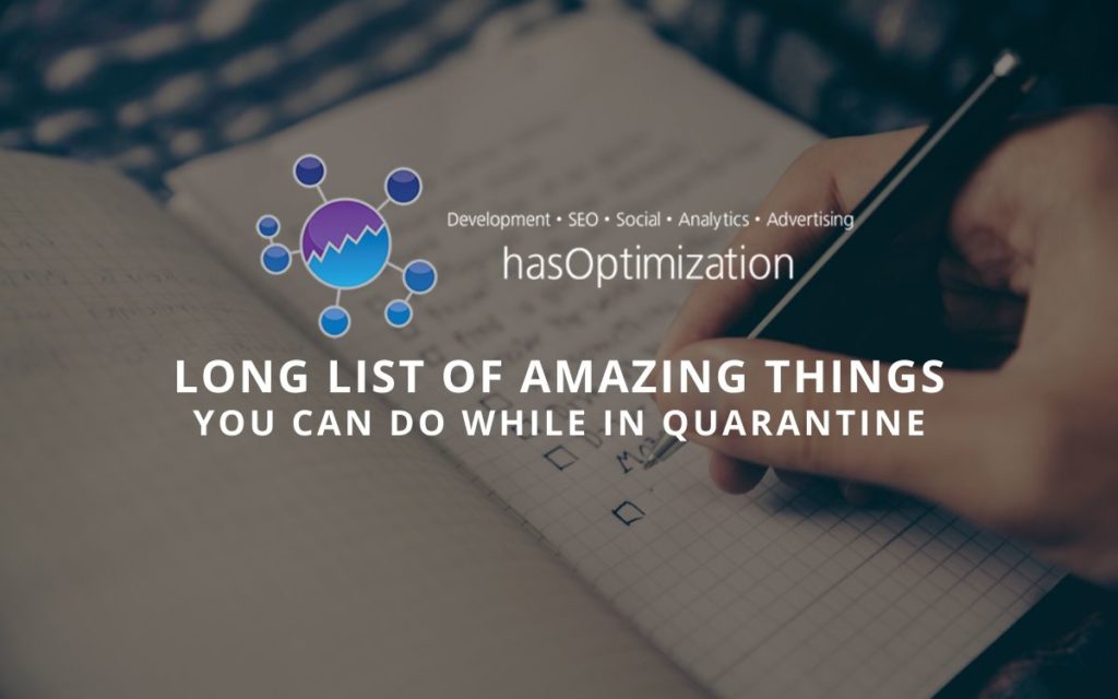 Long list of amazing things you can do while in quarantine