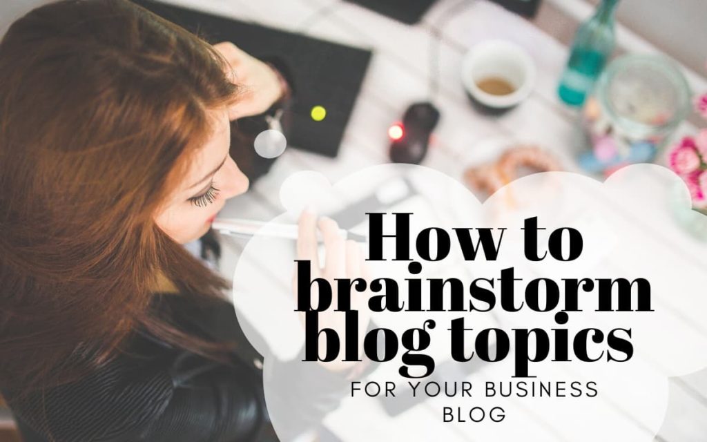 How to brainstorm blog topics for your business blog