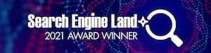 Search Engine Land Award Winner 2021