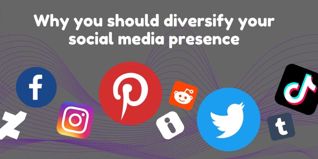 Why you should diversify your social media presence