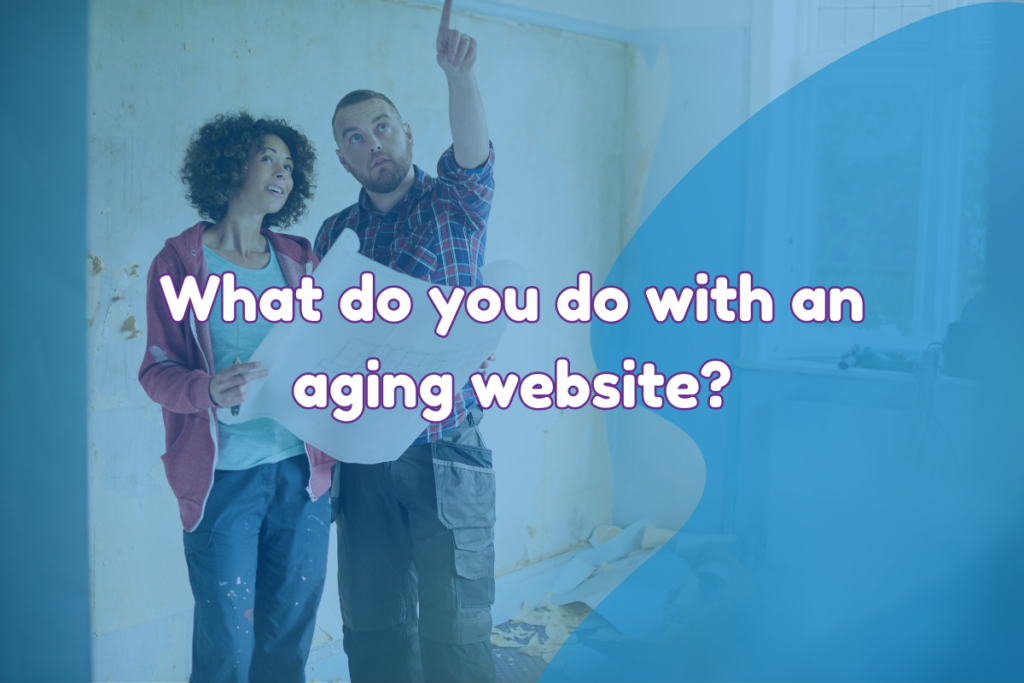 What do you do with an aging website?