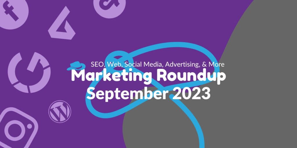 Marketing Roundup: September 2023
